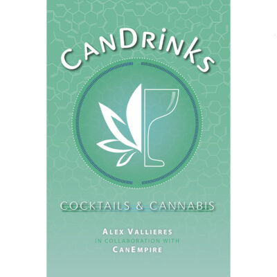 CanDrinks: Cocktails & Cannabis by Alex Vallieres with CanEmpire